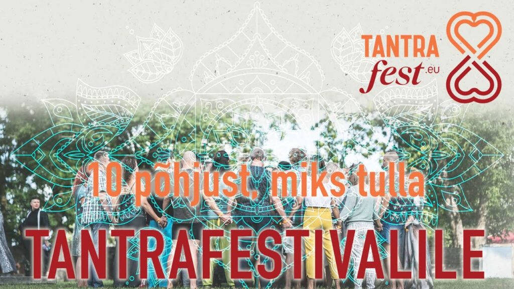10 põhjust, miks tulla Tantrafestivalile